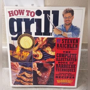"How to Grill" by Steven Raichlen - Illustrated Barbecue Techniques Cookbook